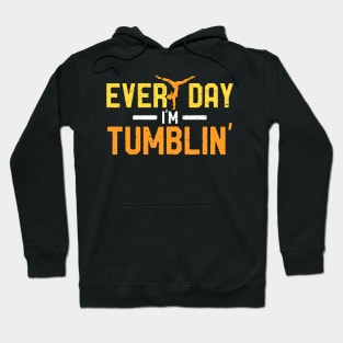 Every Day I'm Tumblin' Sports Gymastics Gift Idea Hoodie